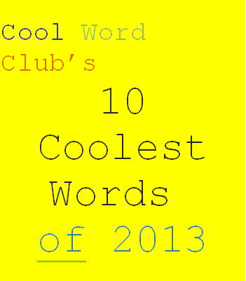 Top 10 Coolest Words of 2013